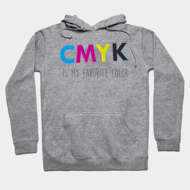 CMYK is my favorite color Hoodie by laimutyy